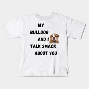 My Bulldog and I Talk Smack Kids T-Shirt